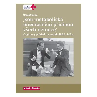 Jsou metabolická onemocnění příčinou všech nemocí? - Štěpán Svačina