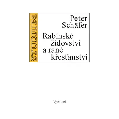 Rabínské židovství a rané křesťanství - Peter Schäfer