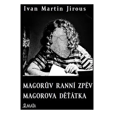 Magorův ranní zpěv - Magorova děťátka, 2. vydání - Ivan Martin Jirous