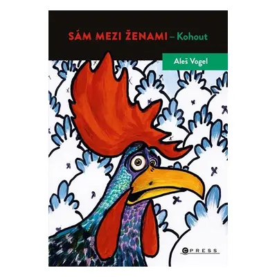 Sám mezi ženami - Kohout - Aleš Vogel