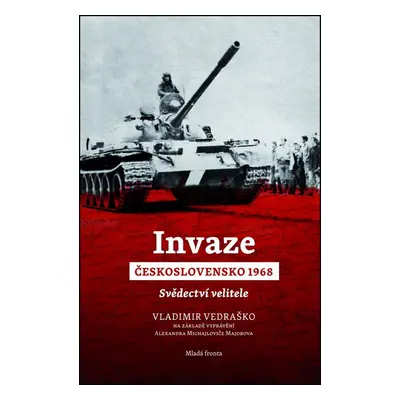 Invaze Československo 1968: Svědectví velitele - Vladimir Vedraško