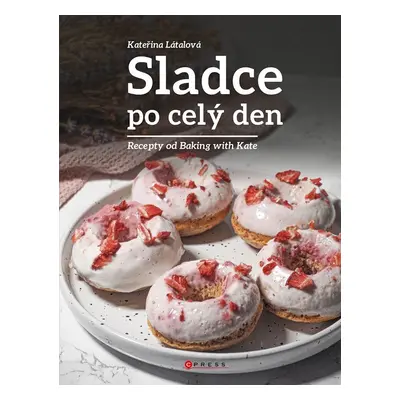 Sladce po celý den - Recepty od Baking with Kate - Kateřina Látalová