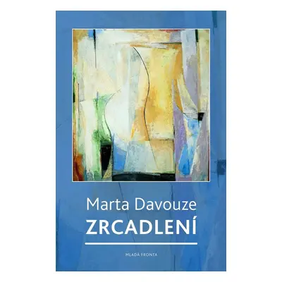 Zrcadlení - Postřehy z let 1989-2014 - Marta Davouze