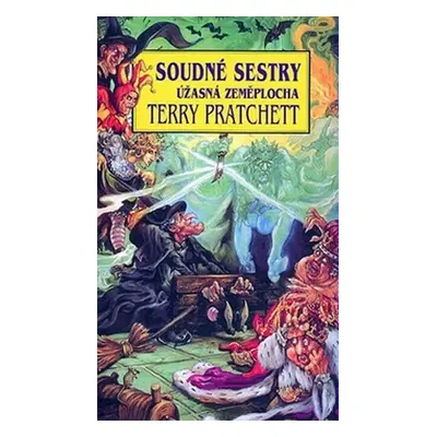 Soudné sestry - Úžasná zeměplocha - Terry Pratchett