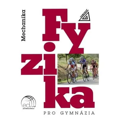 Fyzika pro gymnázia - Mechanika, 7. vydání - Milan Bednařík