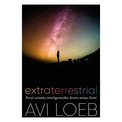 Extraterrestrial - První známka inteligentního života mimo Zemi - Avi Loeb