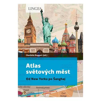 Atlas světových měst - Od New Yorku po Šanghaj - Charlotte Ruggeri