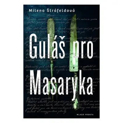 Guláš pro Masaryka - Milena Štráfeldová