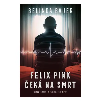 Felix Pink čeká na smrt - Belinda Bauer