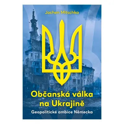 Občanská válka na Ukrajině - Jochen Mitschka