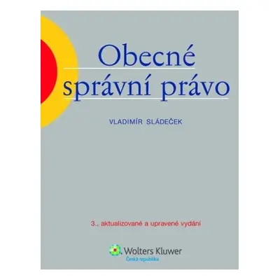 Obecné správní právo, 3. vydání - Vladimír Sládeček