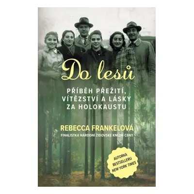 Do lesů - Příběh přežití, vítězství a lásky za holokaustu - Rebecca Frankelová