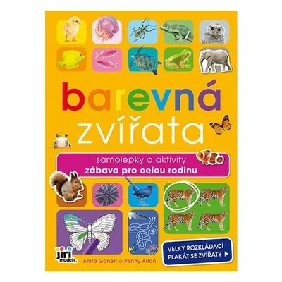 Barevná zvířata - Samolepky a aktivity zábava pro celou rodinu - Anita Ganeri