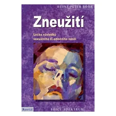 Zneužití - Léčba následků sexuálního či emočního násilí - Heinz-Peter Röhr