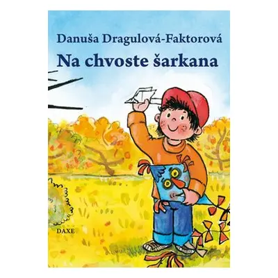 Na chvoste šarkana - Danuša Dargulová-Faktorová