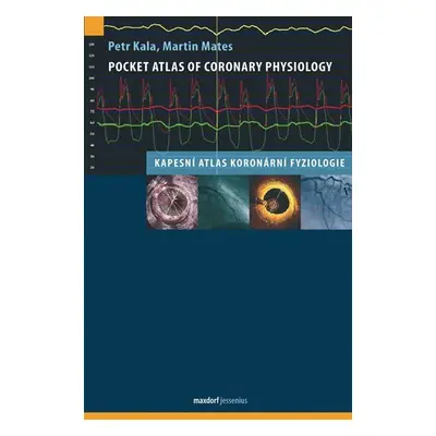 Pocket Atlas of Coronary Physiology – Kapesní atlas koronární fyziologie - Petr Kala