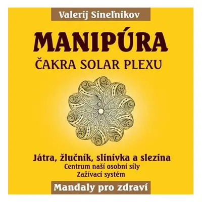 Manipúra - Čakra solar plexu - Valerij Sineľnikov