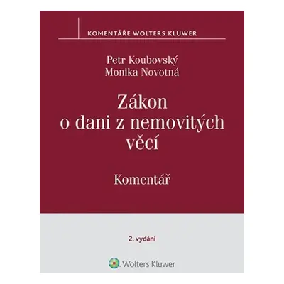 Zákon o dani z nemovitých věcí - Komentář, 2. vydání - Monika Novotná