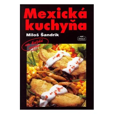 Mexická kuchyňa - Miloš Šandrik