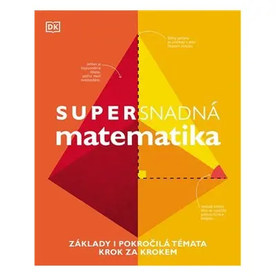 Supersnadná matematika - Základy i pokročilá témata krok za krokem