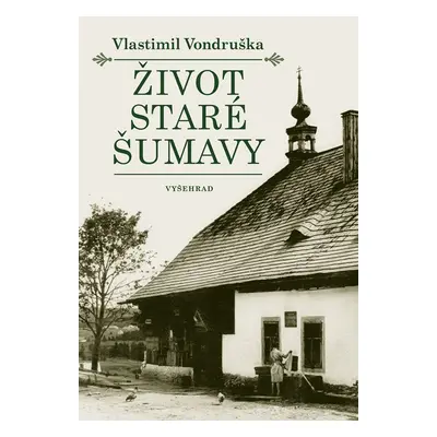 Život staré Šumavy, 3. vydání - Vlastimil Vondruška