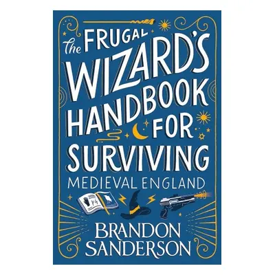 The Frugal Wizard´s Handbook for Surviving Medieval England - Brandon Sanderson