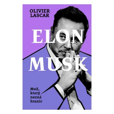 Elon Musk: Muž, který nezná hranic - Olivier Lascar