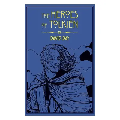 The Heroes of Tolkien: An Exploration of Tolkien´s Heroic Characters, and the Sources that Inspi