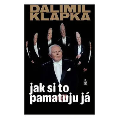 Jak si to pamatuju já - Dalimil Klapka