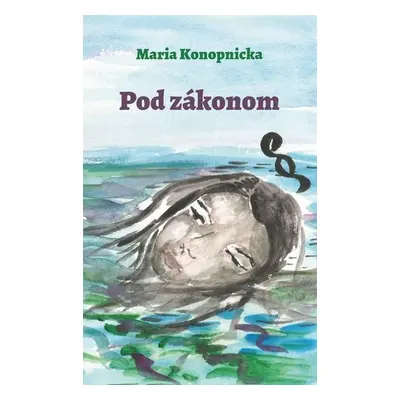 Pod zákonom - Maria Konopnicka