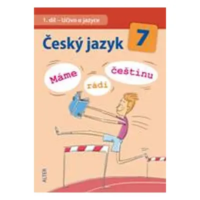 Český jazyk 7/I. díl - Učivo o jazyce (Máme rádi češtinu) - Miroslava Horáčková