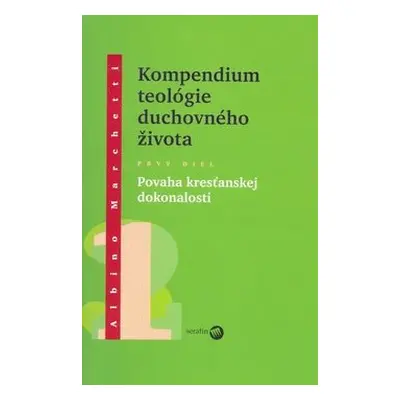 Kompedium teológie duchovného života diel I. - Albino Marchetti