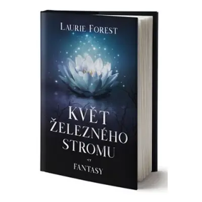 Květ železného stromu - Laurie Forest