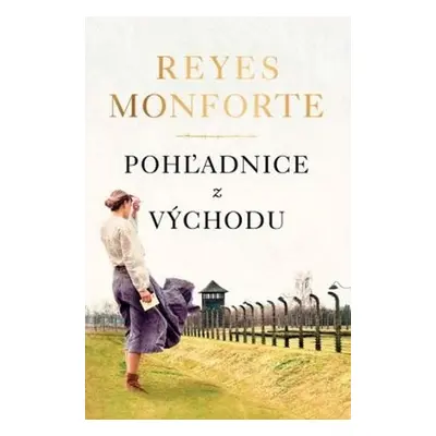 Pohľadnice z východu - Reyes Monforte