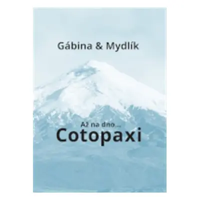 Až na dno... Cotopaxi - Miroslav Krůta