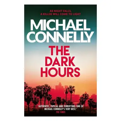 The Dark Hours (Renée Ballard 4) - Michael Connelly