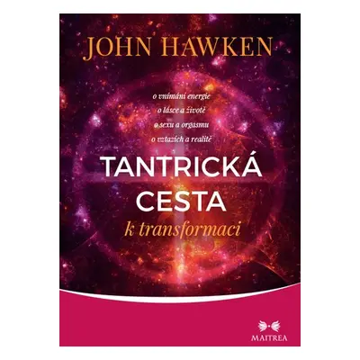 Tantrická cesta k transformaci - John Hawken