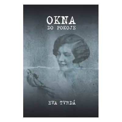 Okna do pokoje - Eva Tvrdá