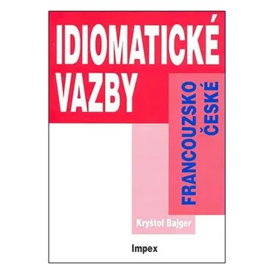 Francouzsko-české idiomatické vazby - Kryštof Bajger