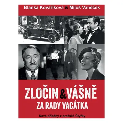 Zločin a vášně za rady Vacátka – Nové příběhy z pražské Čtyřky, 2. vydání - Blanka Kovaříková