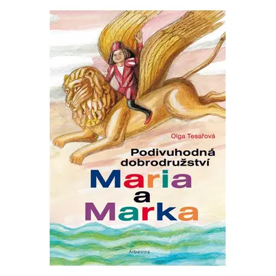 Podivuhodná dobrodružství Maria a Marka - Olga Tesařová