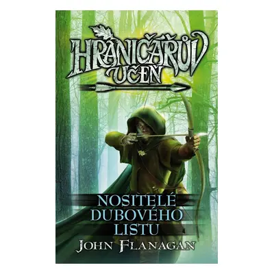 Hraničářův učeň 4 - Nositelé dubového listu, 5. vydání - John Flanagan