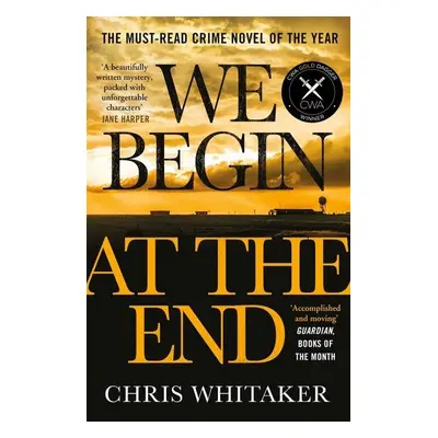 We Begin at the End : A Guardian and Express Best Thriller of the Year - Chris Whitaker