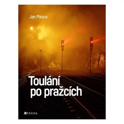 Toulání po pražcích - Jan Pikous