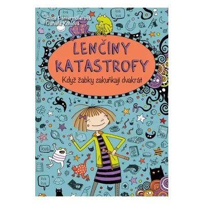 Lenčiny katastrofy - Když žabky zakuňkají dvakrát - Alice Pantermüllerová