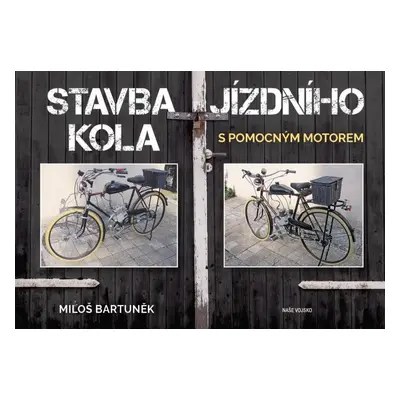 Stavba jízdního kola s motorem - Miloš Bartuněk