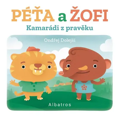 Kamarádi z pravěku: Péťa a Žofi - Ondřej Dolejší