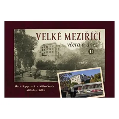 Velké Meziříčí včera a dnes II. - Milan Šustr