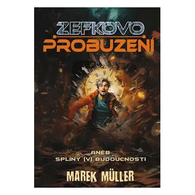 Zefkovo probuzení aneb splíny (v) budoucnosti - Marek Müller