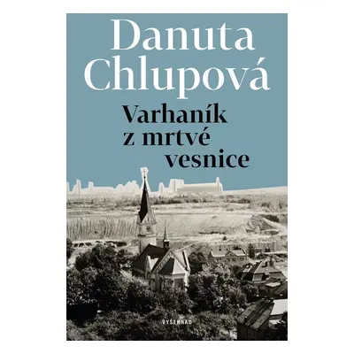 Varhaník z mrtvé vesnice - Danuta Chlupová